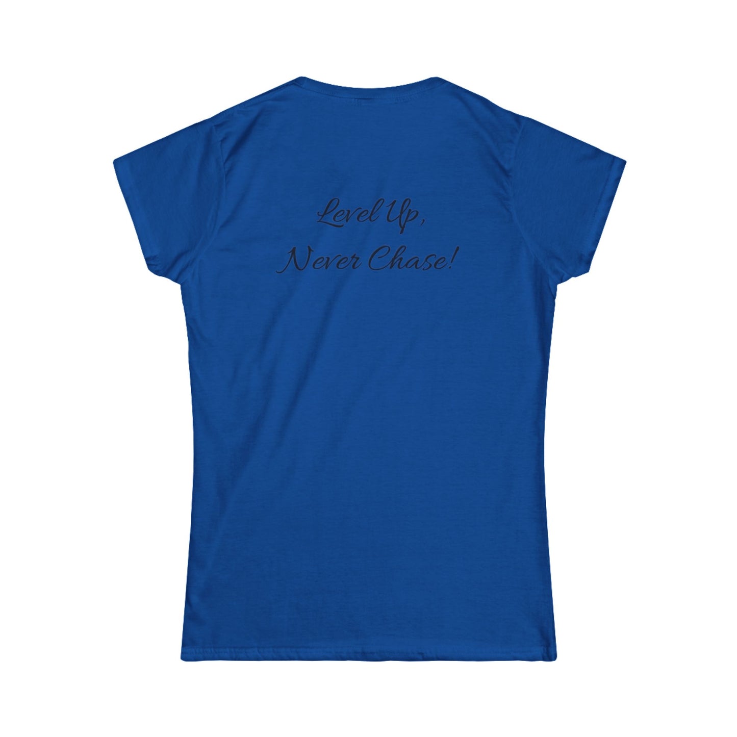 Signature Empowered Tee - "Level Up, Never Chase!"