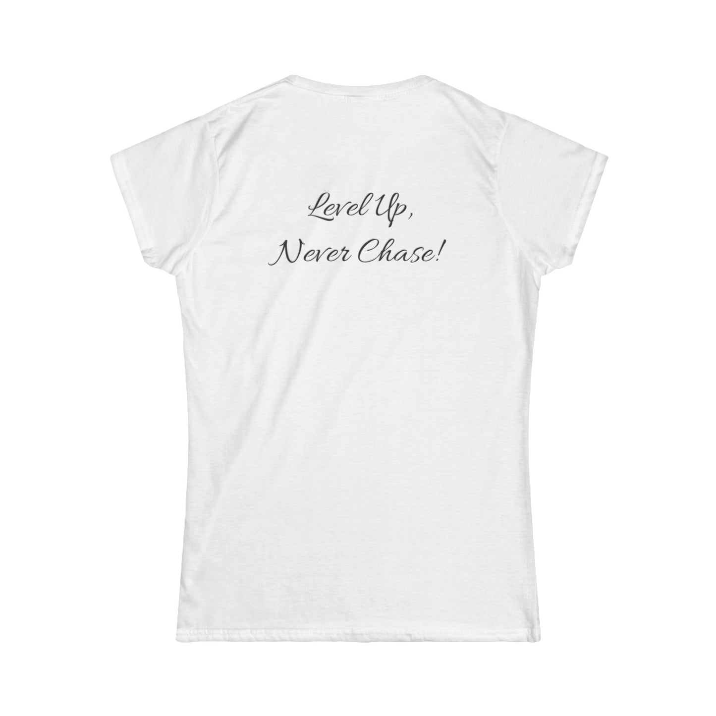 Signature Empowered Tee - "Level Up, Never Chase!"