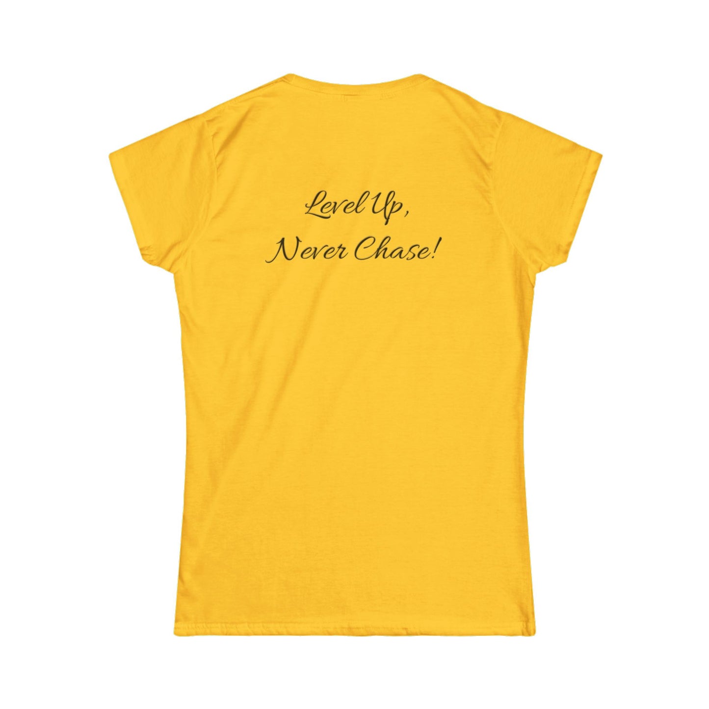 Signature Empowered Tee - "Level Up, Never Chase!"