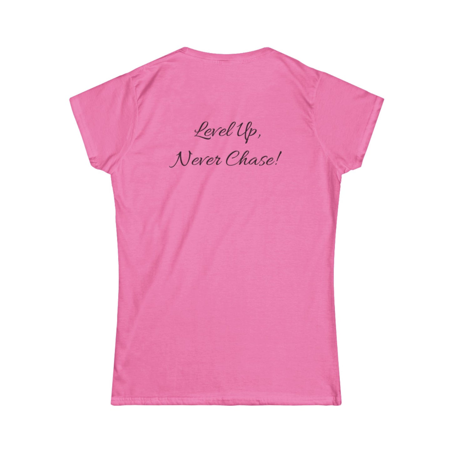 Signature Empowered Tee - "Level Up, Never Chase!"