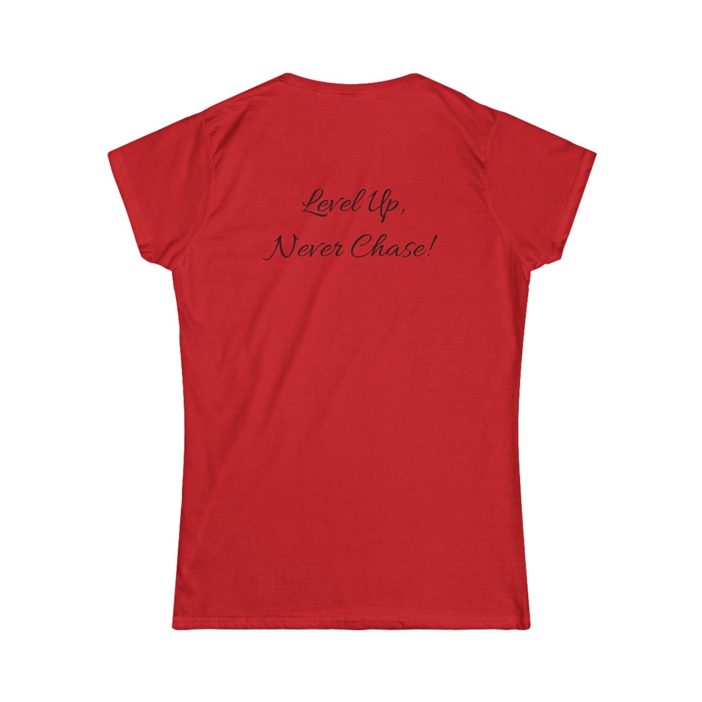 Signature Empowered Tee - "Level Up, Never Chase!"